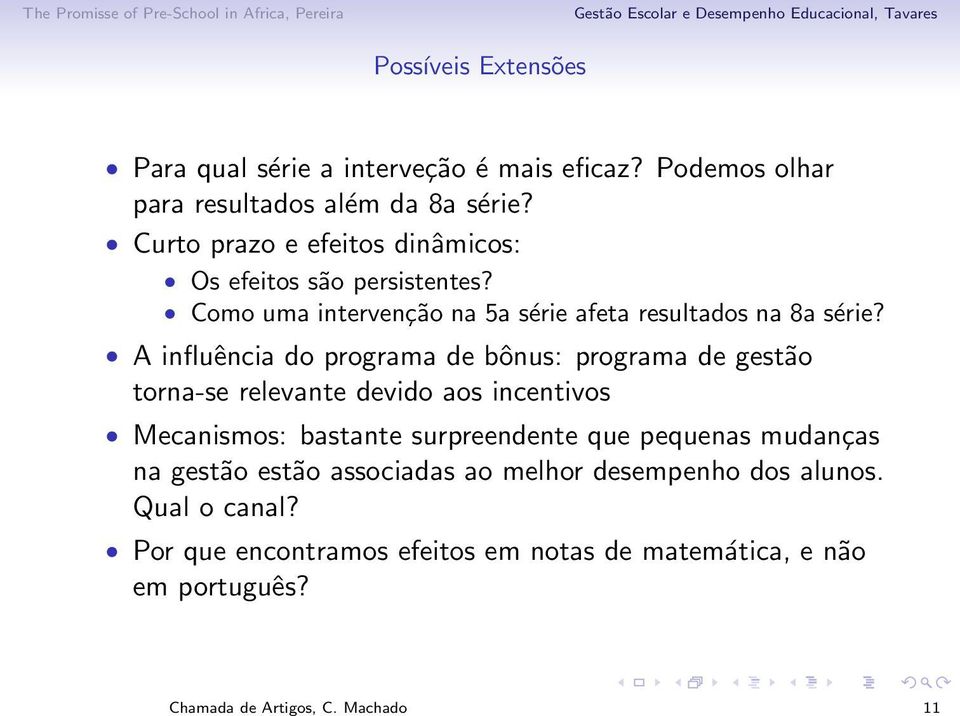 A influência do programa de bônus: programa de gestão torna-se relevante devido aos incentivos Mecanismos: bastante surpreendente que