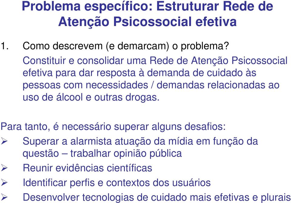 demandas relacionadas ao uso de álcool e outras drogas.