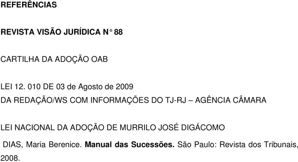 AGÊNCIA CÂMARA LEI NACIONAL DA ADOÇÃO DE MURRILO JOSÉ DIGÁCOMO DIAS,