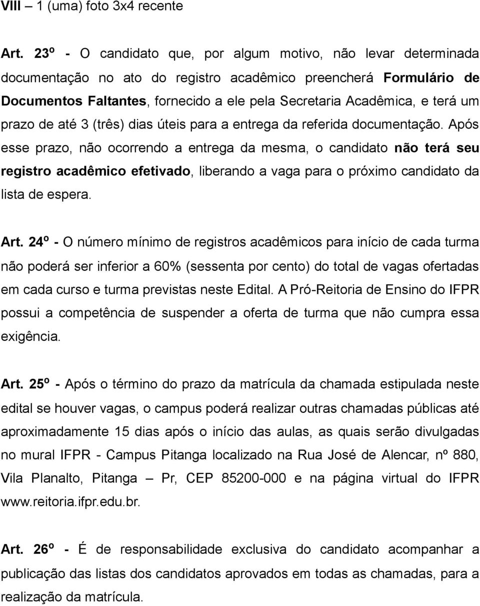 terá um prazo de até 3 (três) dias úteis para a entrega da referida documentação.