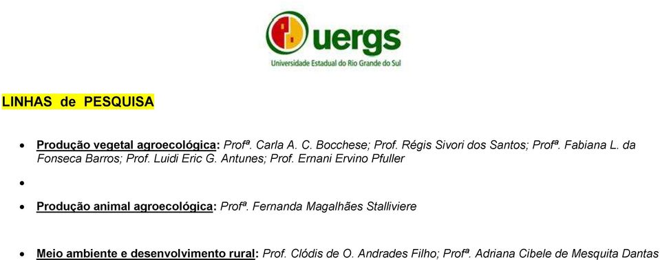 Ernani Ervino Pfuller Produção animal agroecológica: Profª.