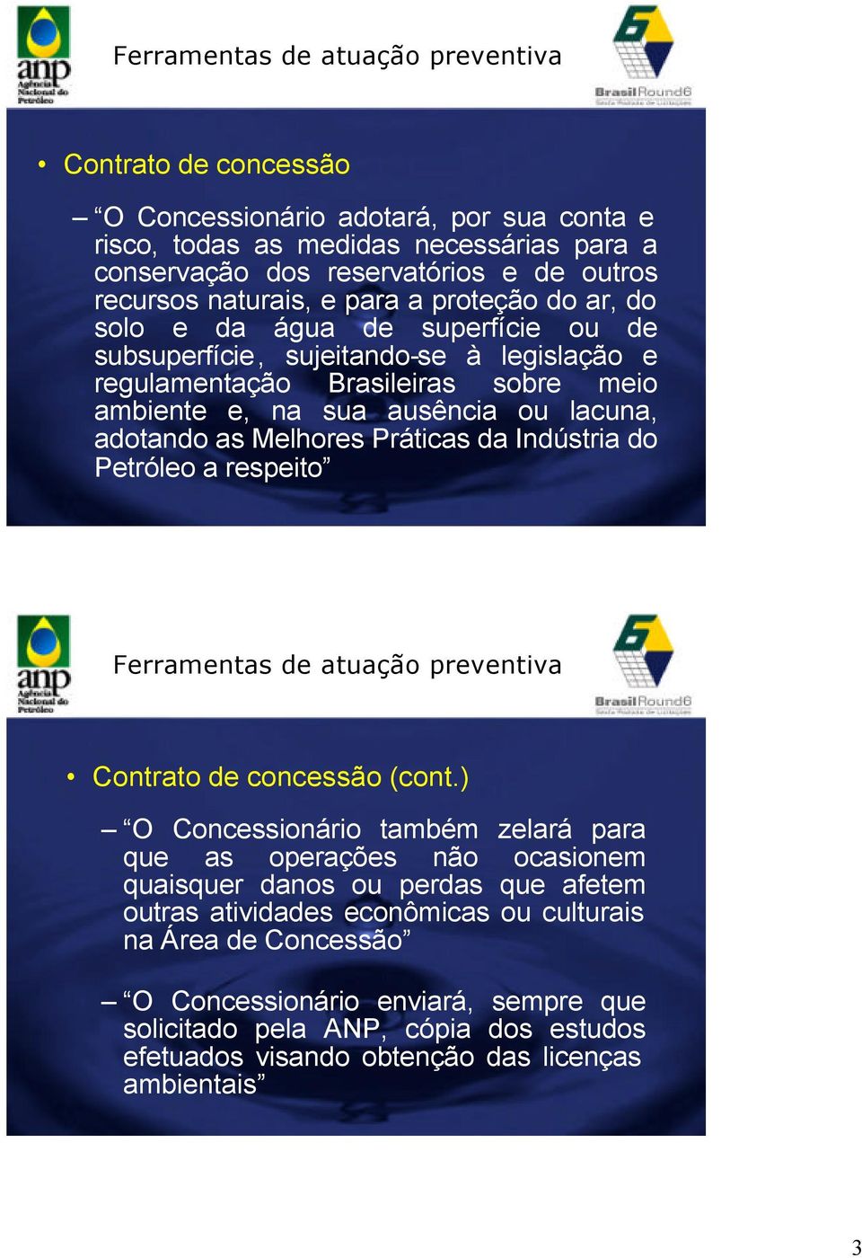 adotando as Melhores Práticas da Indústria do Petróleo a respeito Ferramentas de atuação preventiva Contrato de concessão (cont.