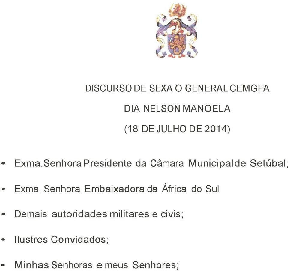 Senhora Presidente da Câmara Municipalde Setúbal; Exma.