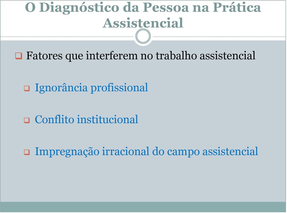 trabalho assistencial Ignorância profissional