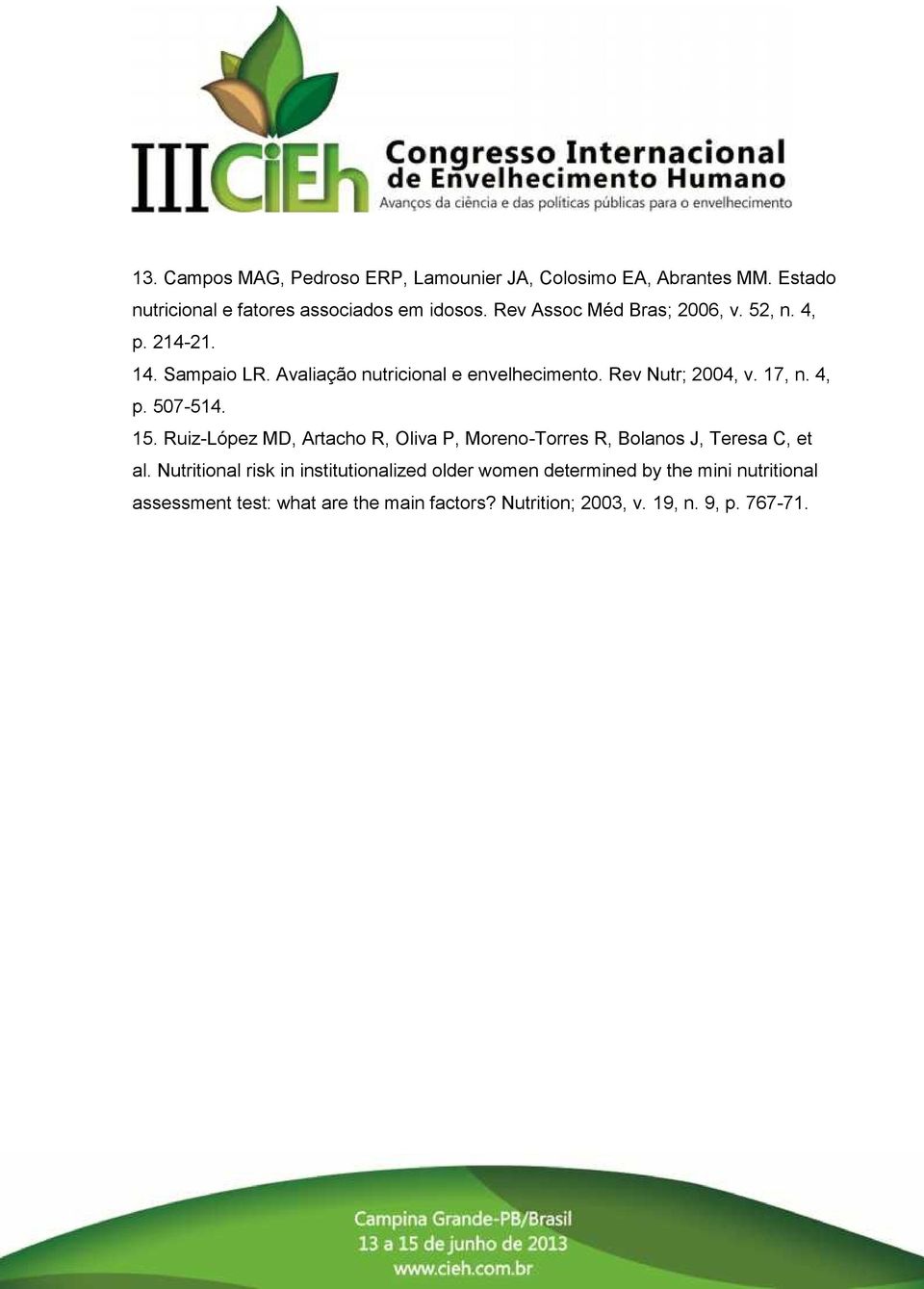 17, n. 4, p. 507-514. 15. Ruiz-López MD, Artacho R, Oliva P, Moreno-Torres R, Bolanos J, Teresa C, et al.