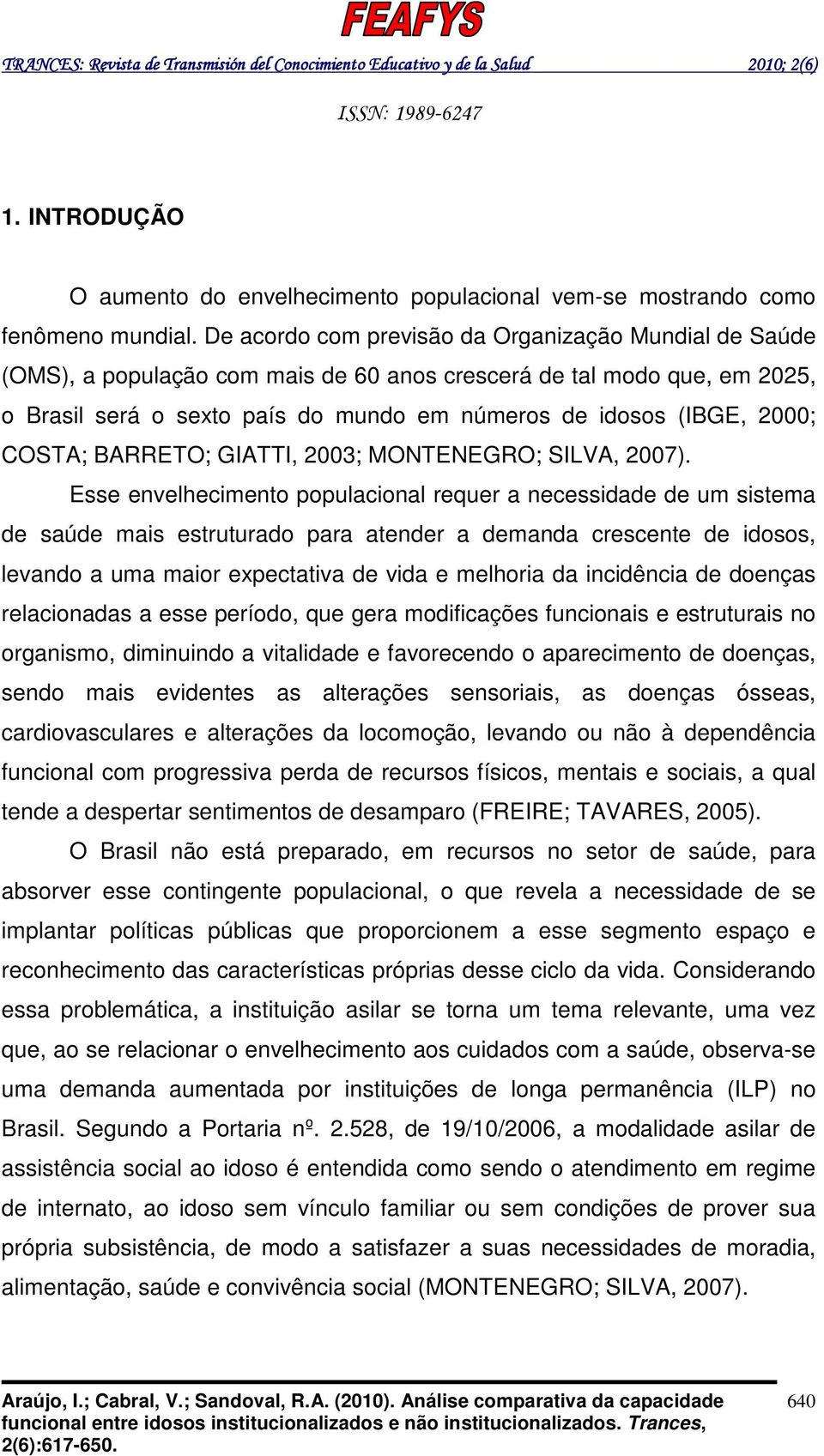 COSTA; BARRETO; GIATTI, 2003; MONTENEGRO; SILVA, 2007).