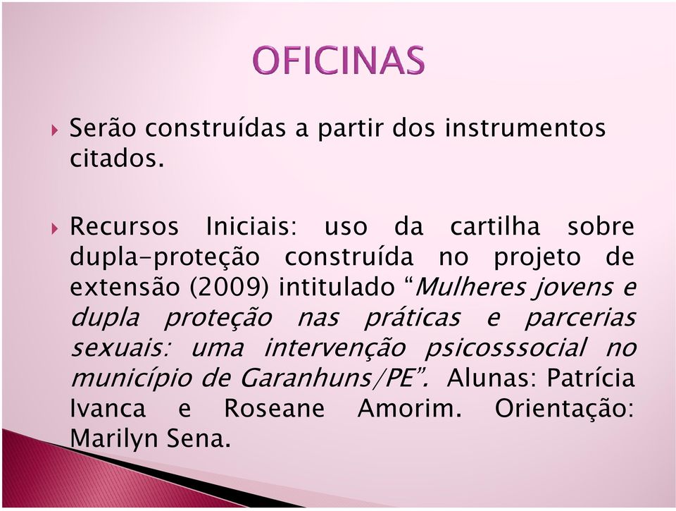 extensão (2009) intitulado Mulheres jovens e dupla proteção nas práticas e parcerias