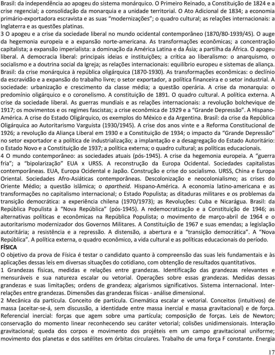 3 O apogeu e a crise da sociedade liberal no mundo ocidental contemporâneo (1870/80-1939/45). O auge da hegemonia europeia e a expansão norte-americana.