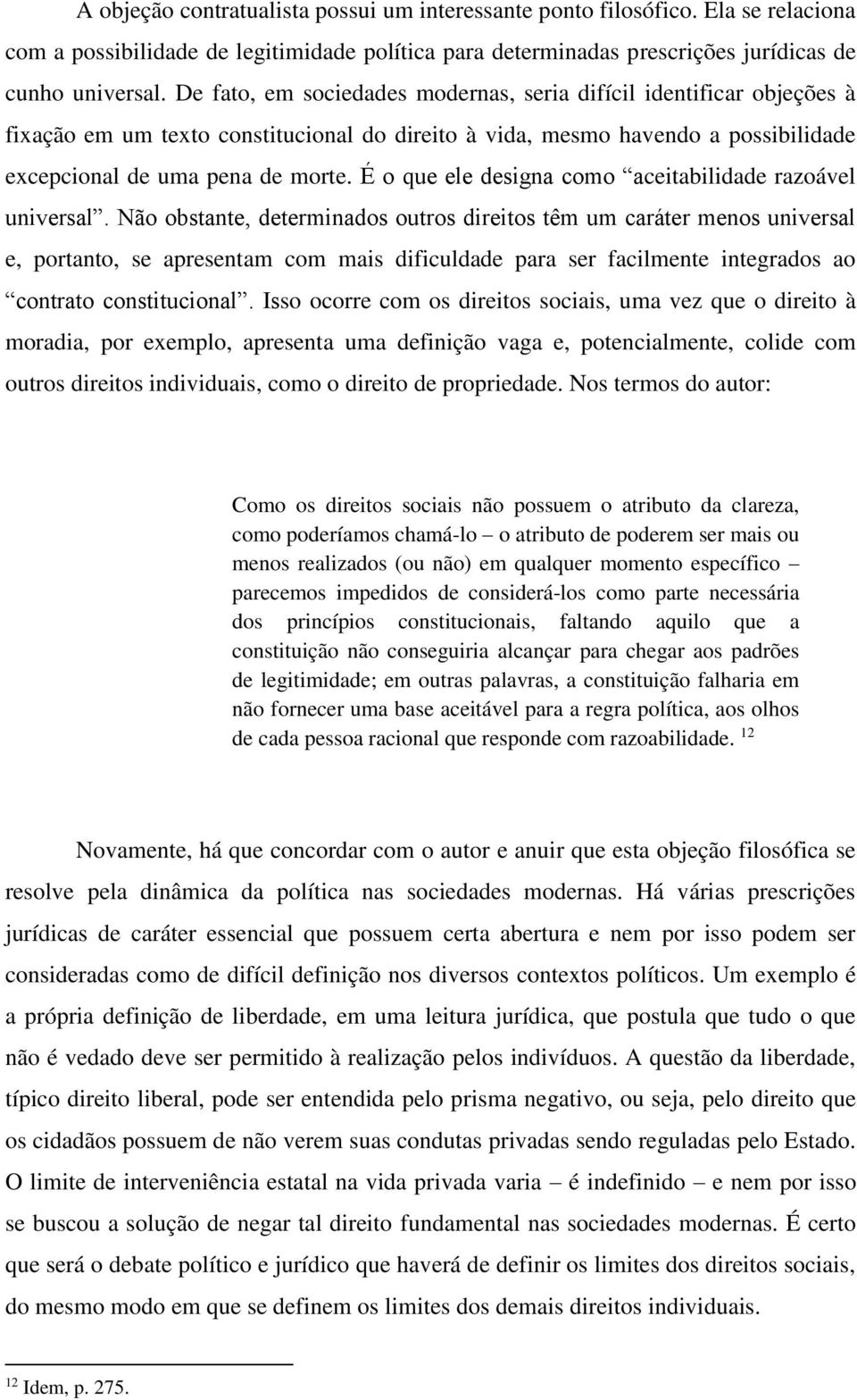 É o que ele designa como aceitabilidade razoável universal.