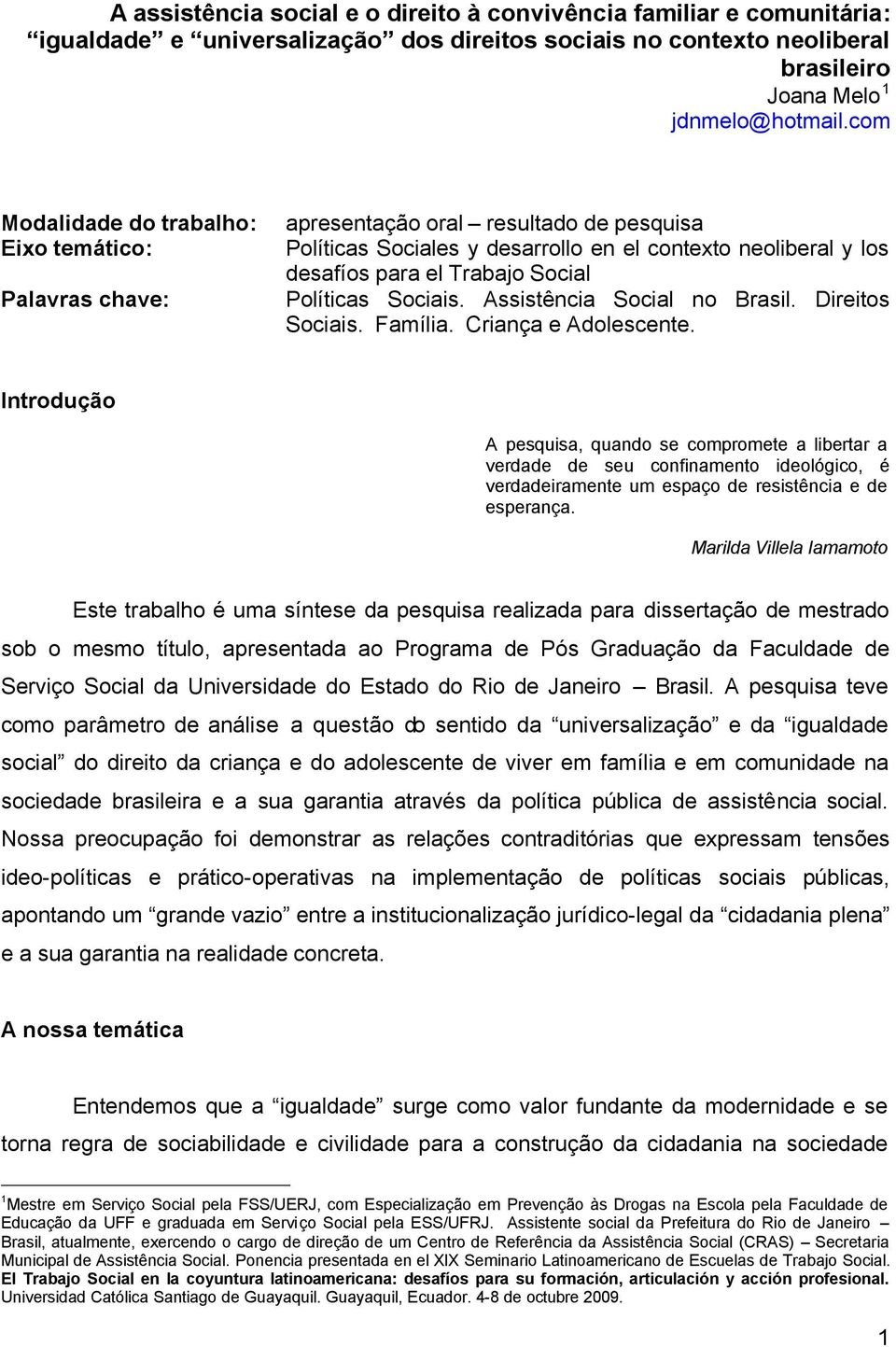 Políticas Sociais. Assistência Social no Brasil. Direitos Sociais. Família. Criança e Adolescente.