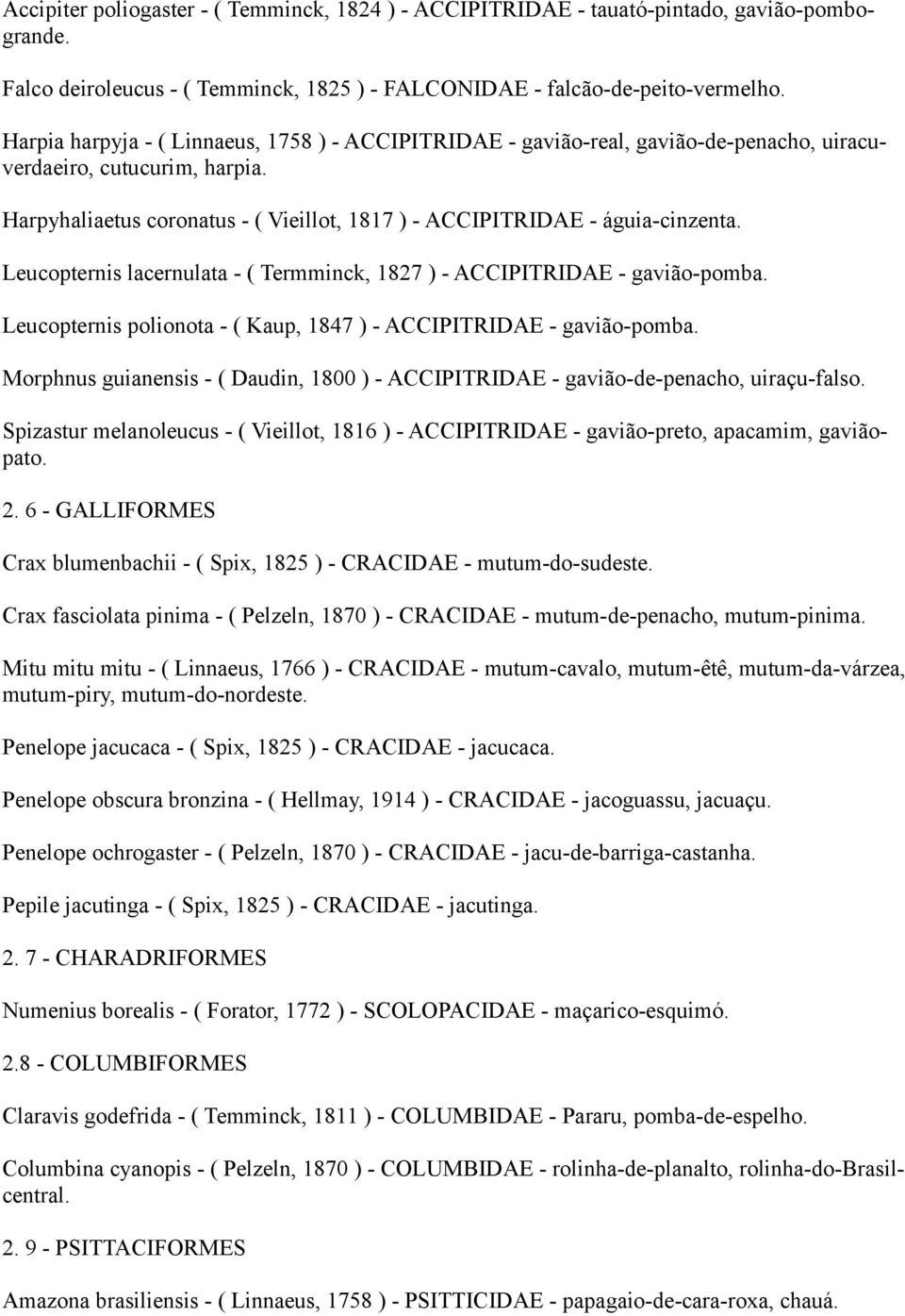 Leucopternis lacernulata - ( Termminck, 1827 ) - ACCIPITRIDAE - gavião-pomba. Leucopternis polionota - ( Kaup, 1847 ) - ACCIPITRIDAE - gavião-pomba.