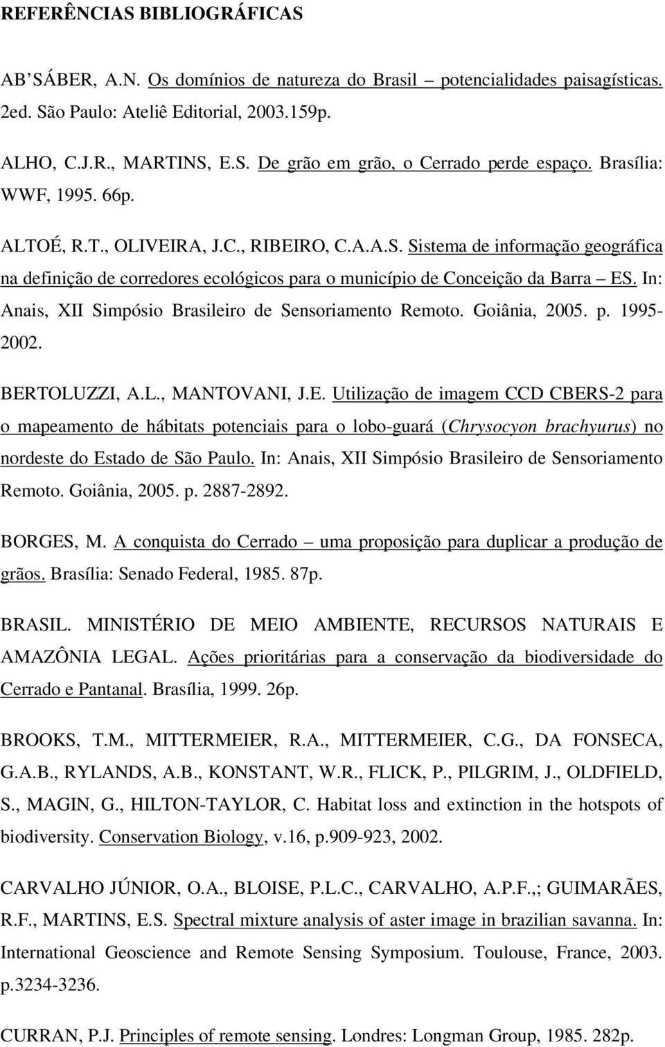 In: Anais, XII Simpósio Brasileiro de Sensoriamento Remoto. Goiânia, 2005. p. 1995-2002. BER