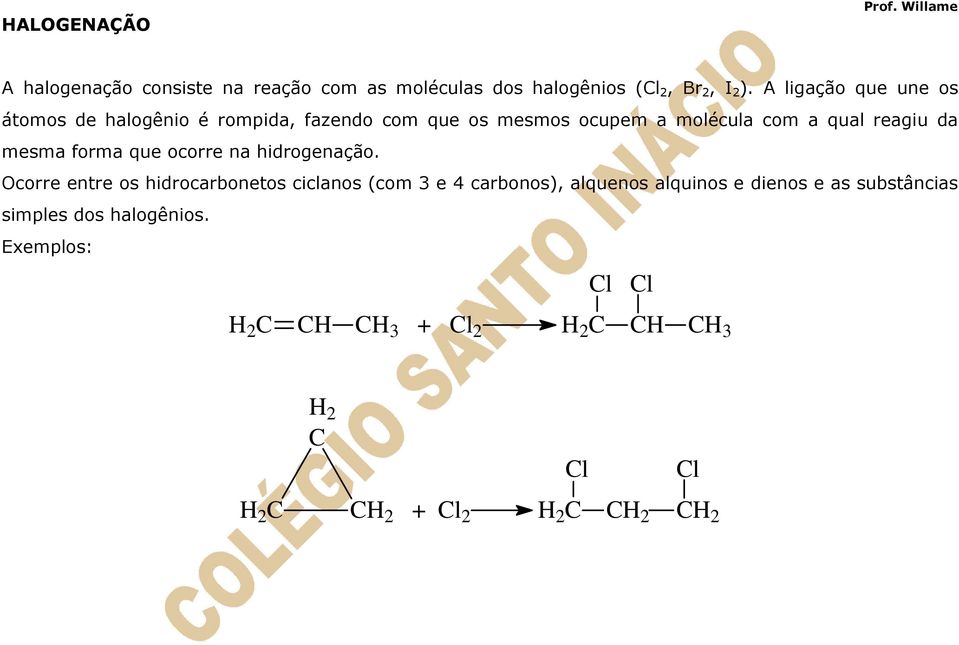 da mesma forma que ocorre na hidrogenação.