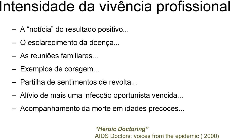 .. Partilha de sentimentos de revolta... Alívio de mais uma infecção oportunista vencida.