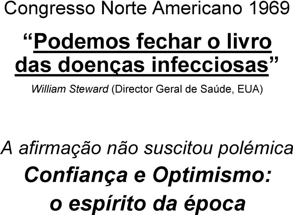 (Director Geral de Saúde, EUA) A afirmação não