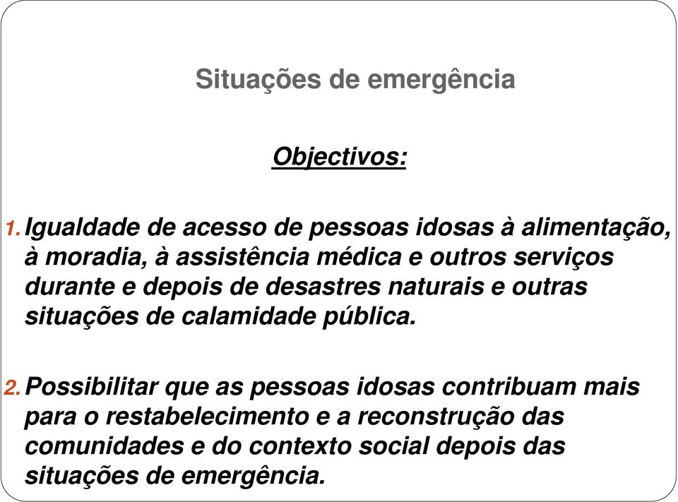 serviços durante e depois de desastres naturais e outras situações de calamidade pública. 2.