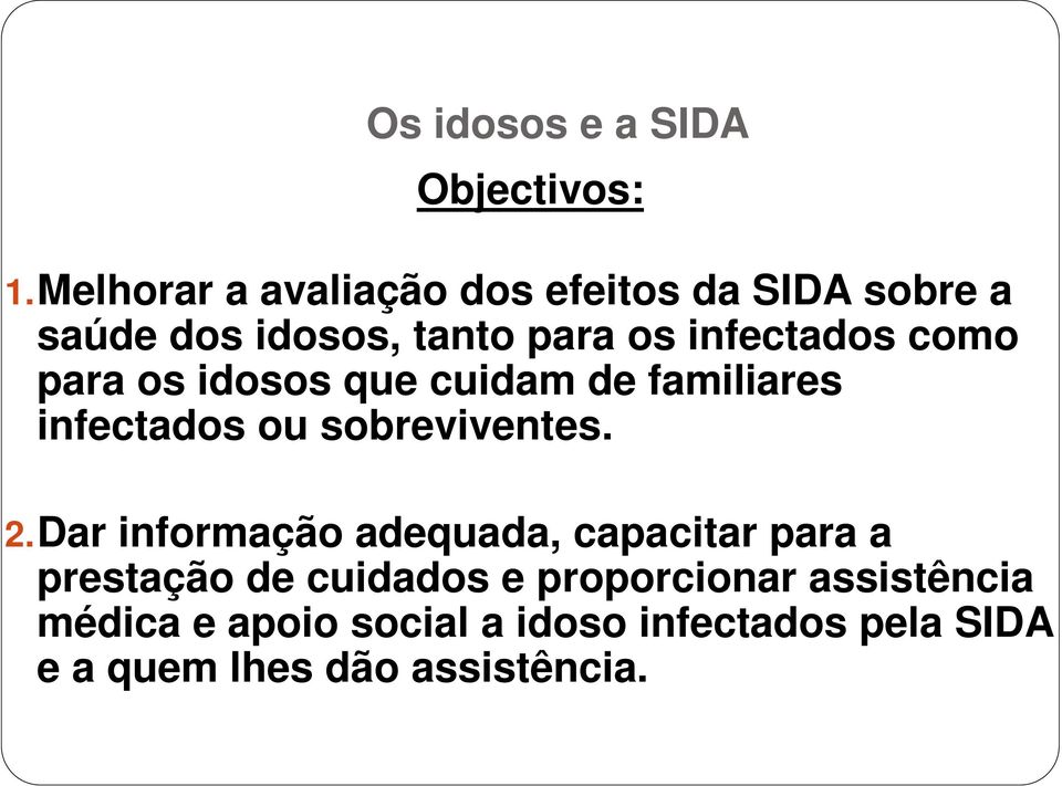 como para os idosos que cuidam de familiares infectados ou sobreviventes. 2.