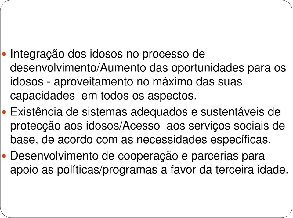 Existência de sistemas adequados e sustentáveis de protecção aos idosos/acesso aos serviços sociais de