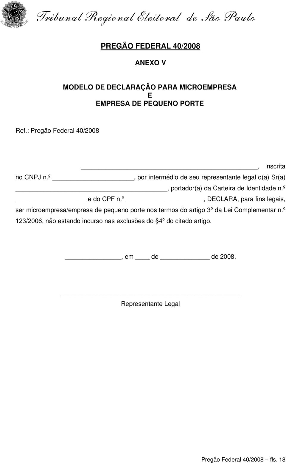 º, por intermédio de seu representante legal o(a) Sr(a), portador(a) da Carteira de Identidade n.º e do CPF n.