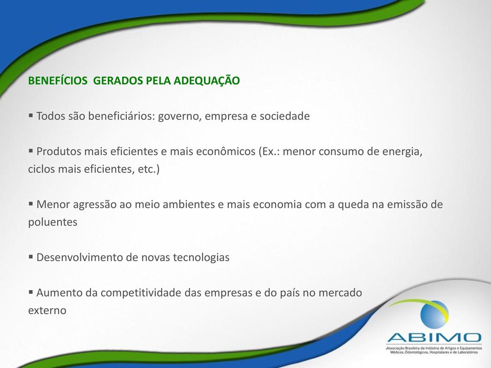 : menor consumo de energia, ciclos mais eficientes, etc.