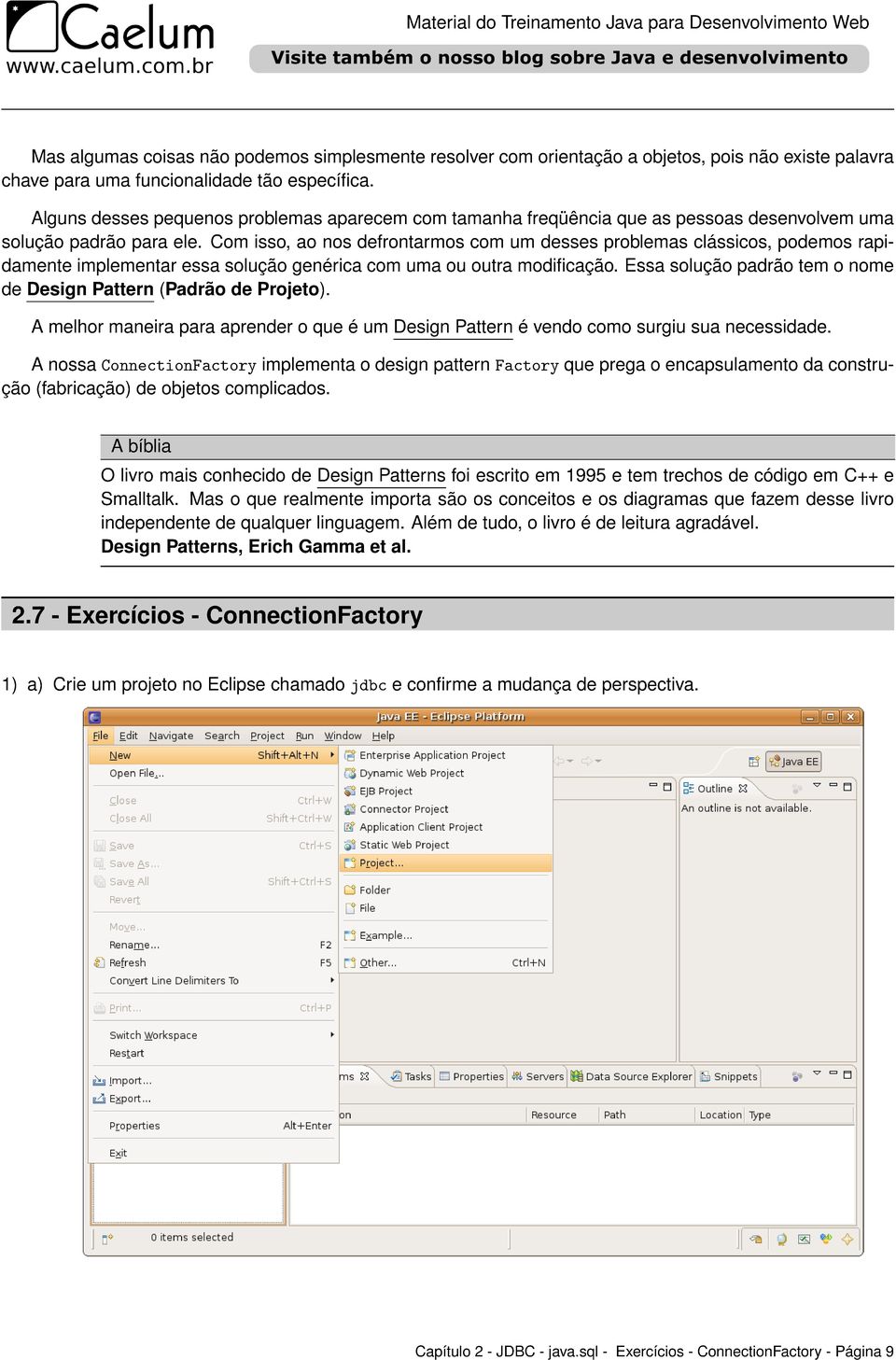 Com isso, ao nos defrontarmos com um desses problemas clássicos, podemos rapidamente implementar essa solução genérica com uma ou outra modificação.