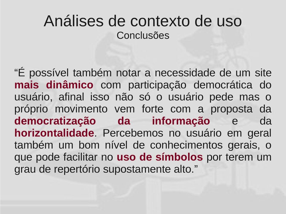 democratização da informação e da horizontalidade.