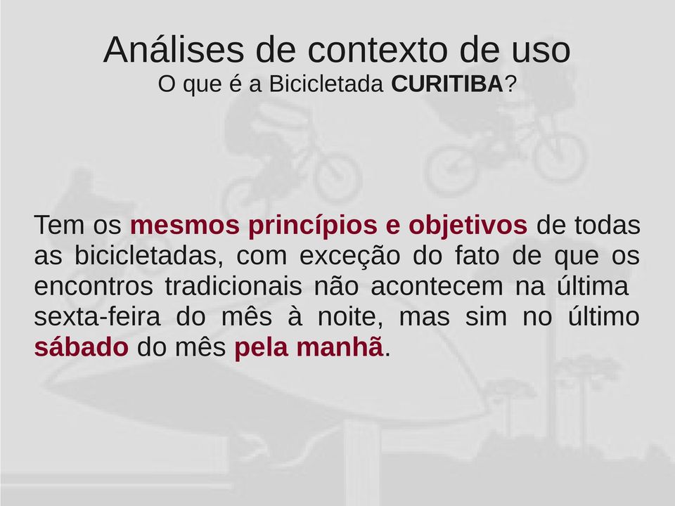 bicicletadas, com exceção do fato de que os encontros