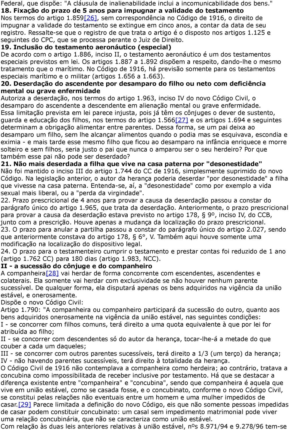 Ressalte-se que o registro de que trata o artigo é o disposto nos artigos 1.125 e seguintes do CPC, que se processa perante o Juiz de Direito. 19.