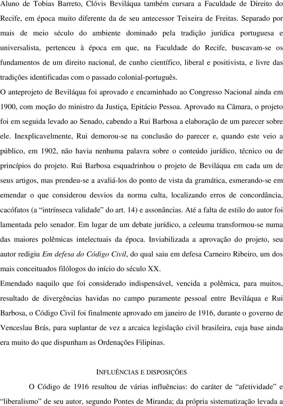 nacional, de cunho científico, liberal e positivista, e livre das tradições identificadas com o passado colonial-português.