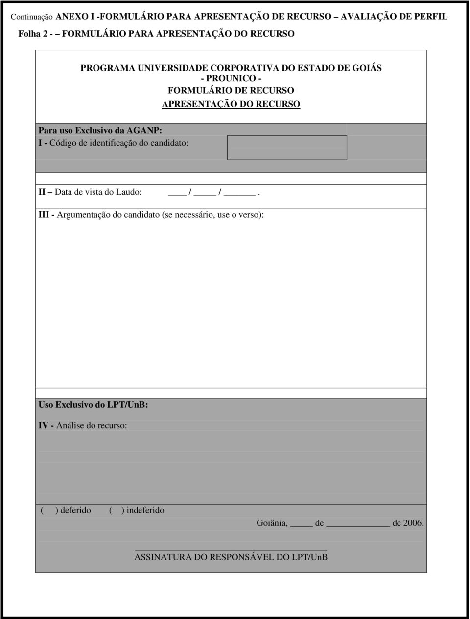 AGANP: I - Código de identificação do candidato: II Data de vista do Laudo: / /.