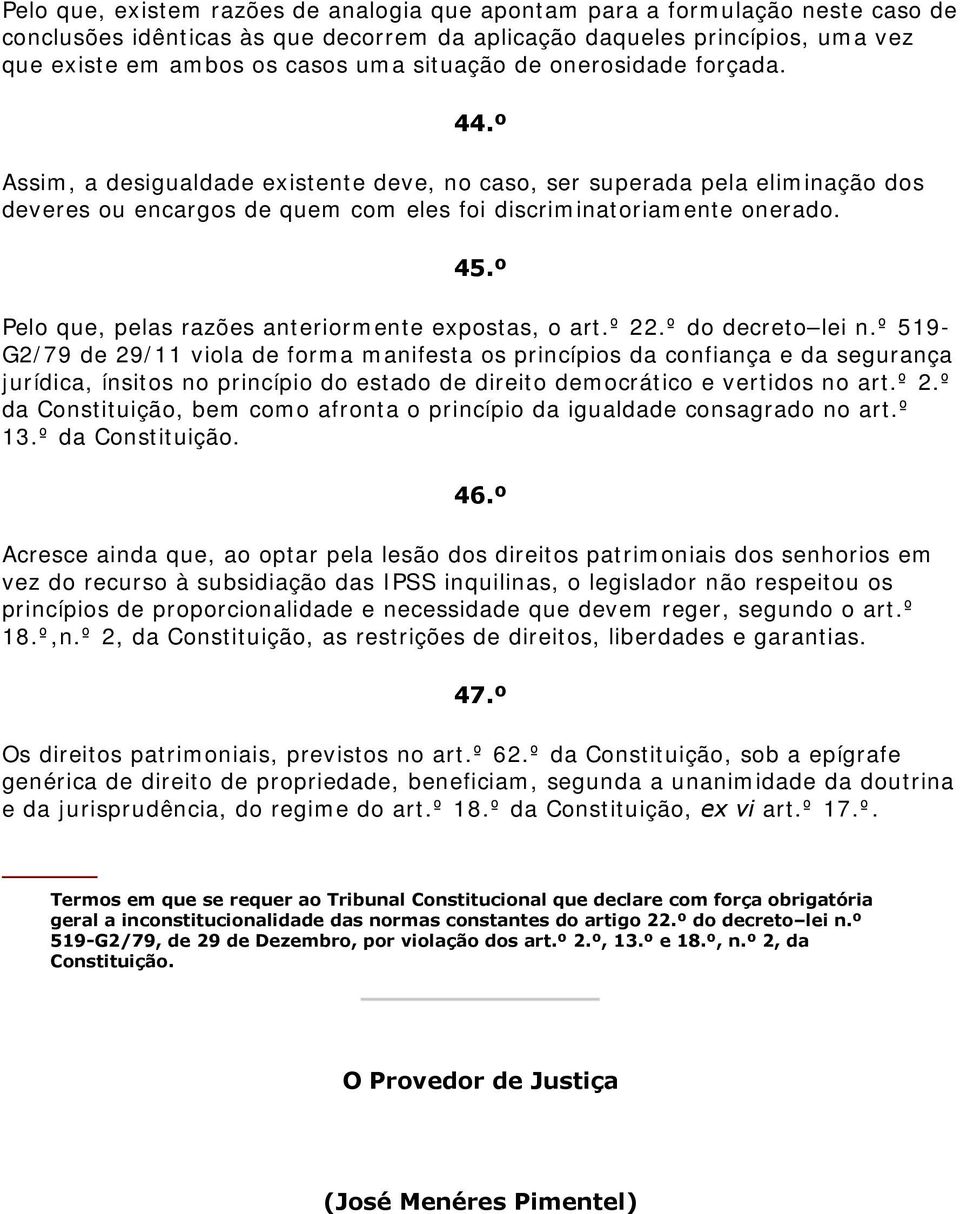 º Pelo que, pelas razões anteriormente expostas, o art.º 22.º do decreto lei n.