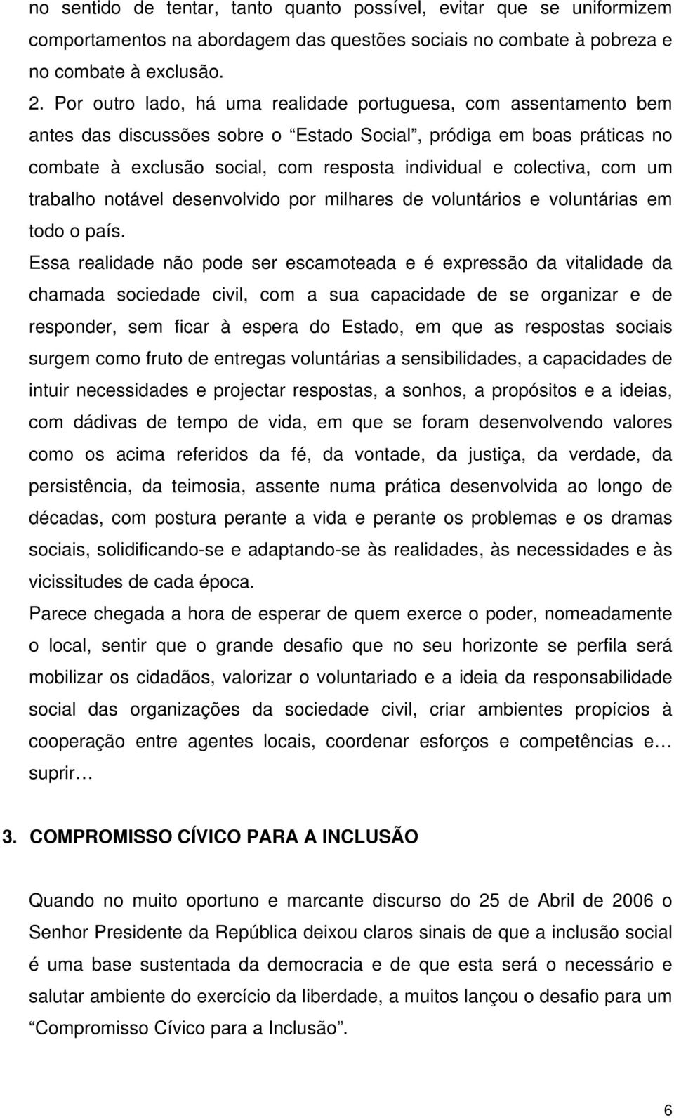 colectiva, com um trabalho notável desenvolvido por milhares de voluntários e voluntárias em todo o país.