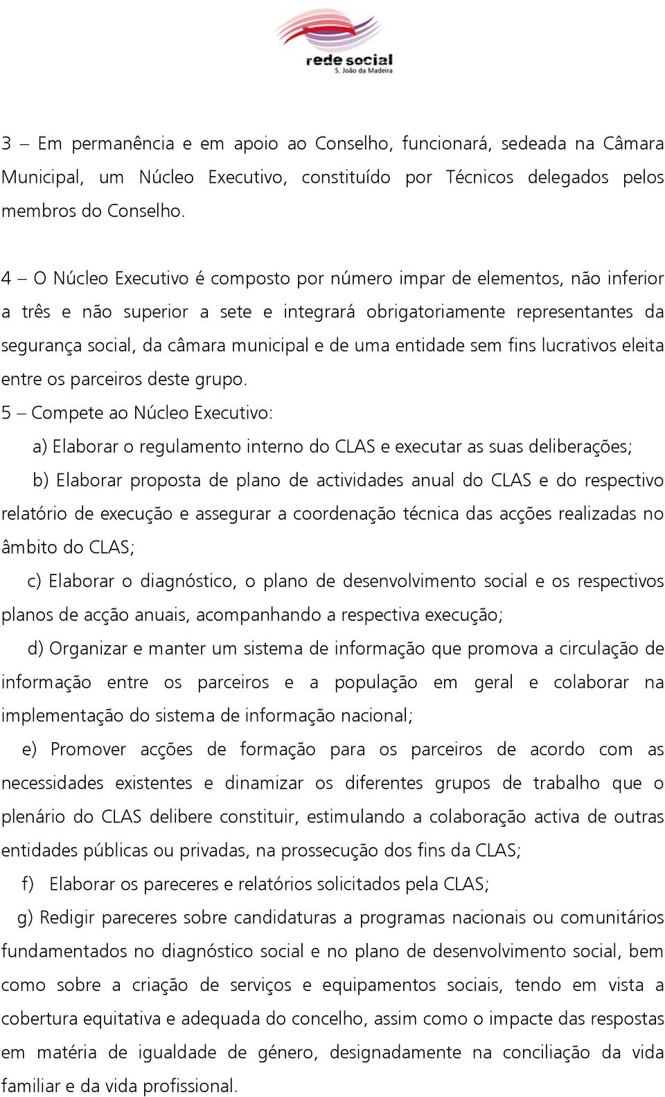 entidade sem fins lucrativos eleita entre os parceiros deste grupo.