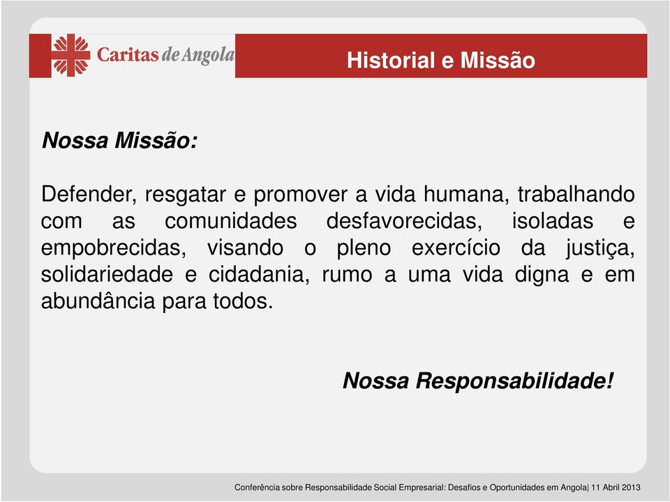 empobrecidas, visando o pleno exercício da justiça, solidariedade e