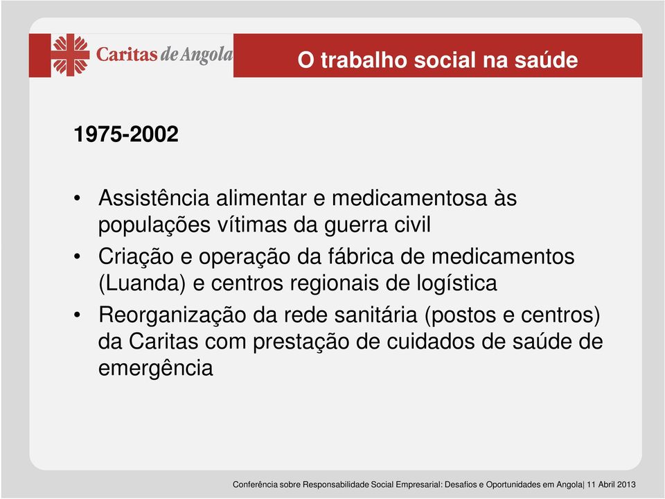 medicamentos (Luanda) e centros regionais de logística Reorganização da rede