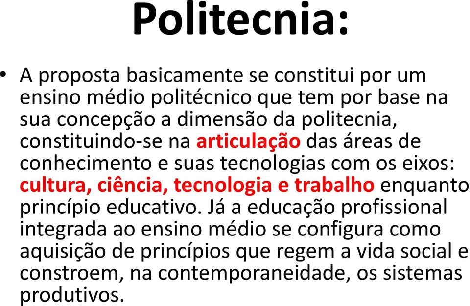 cultura, ciência, tecnologia e trabalho enquanto princípio educativo.