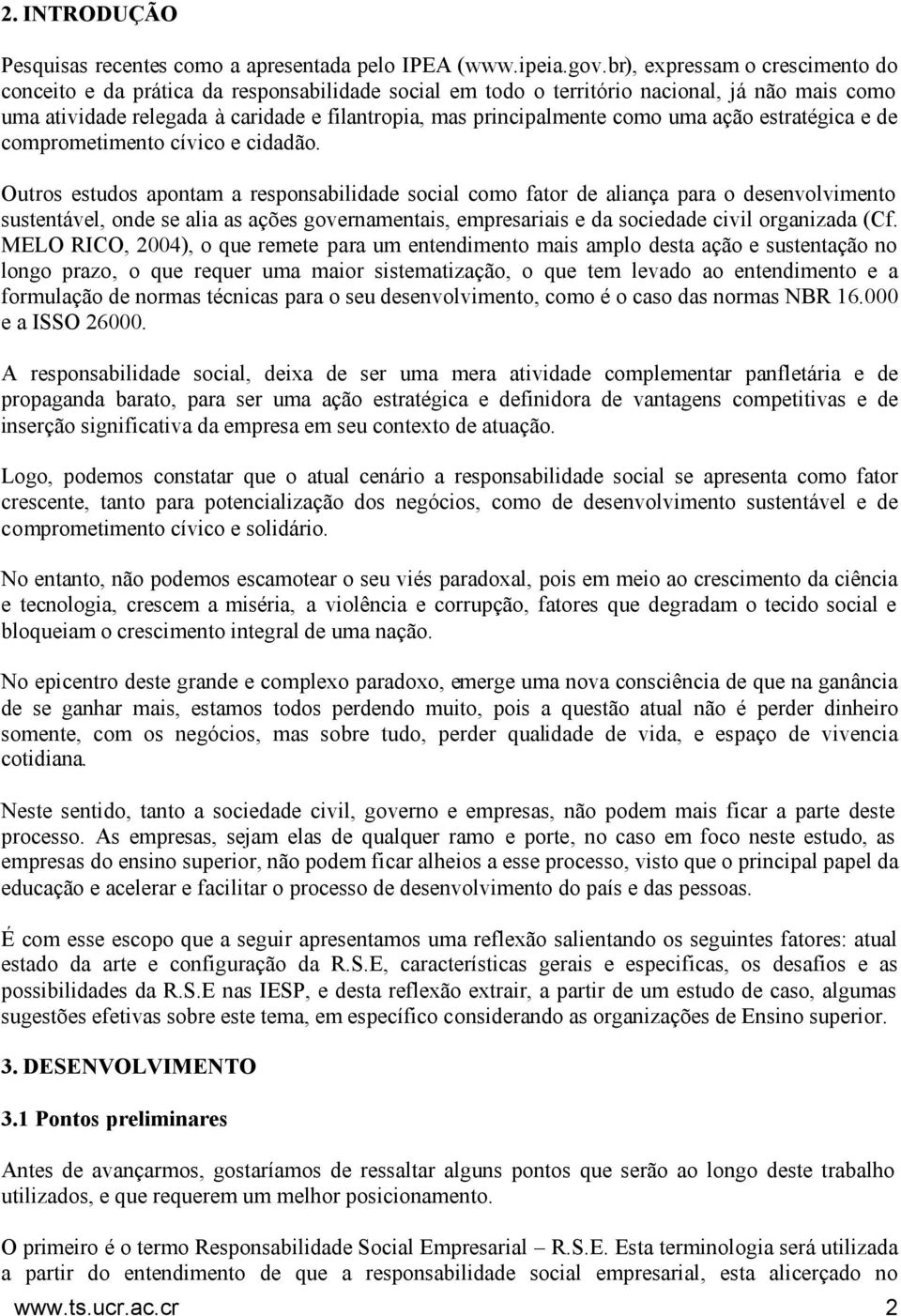 como uma ação estratégica e de comprometimento cívico e cidadão.