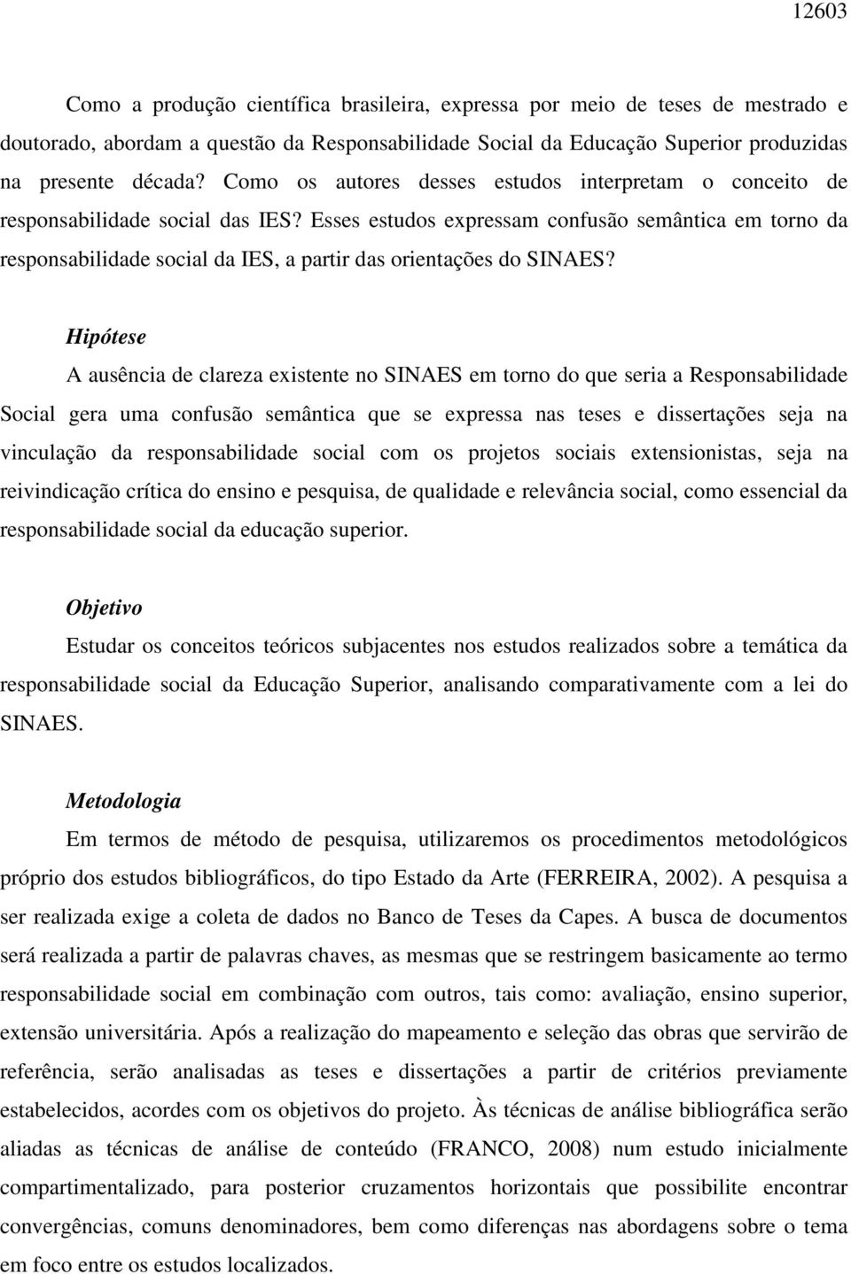 Esses estudos expressam confusão semântica em torno da responsabilidade social da IES, a partir das orientações do SINAES?