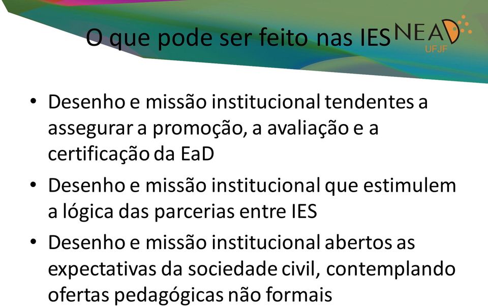 que estimulem a lógica das parcerias entre IES Desenho e missão institucional