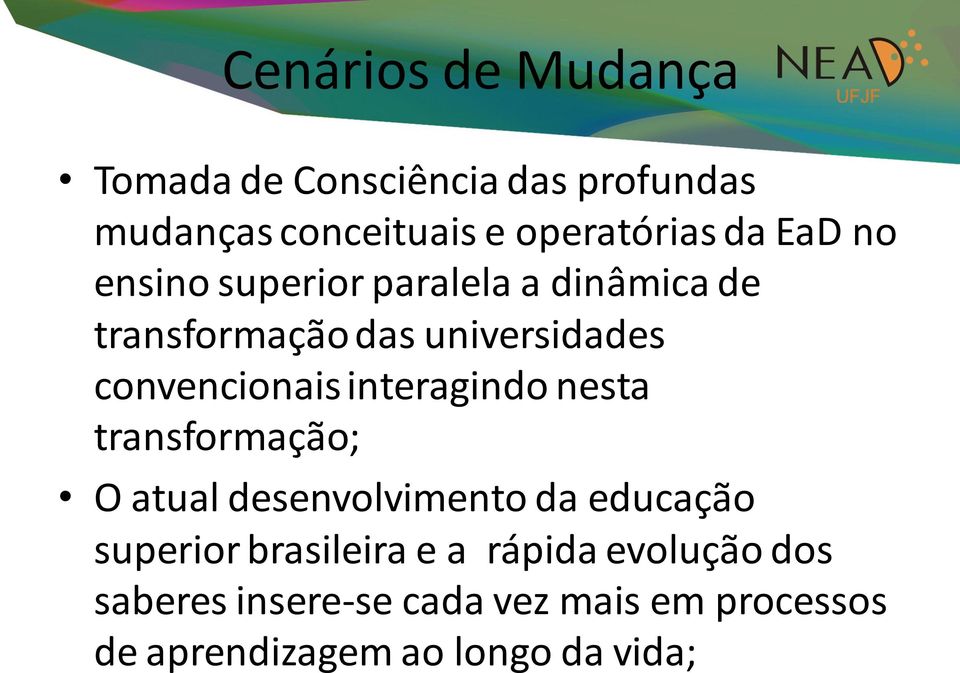 interagindo nesta transformação; O atual desenvolvimento da educação superior brasileira e a