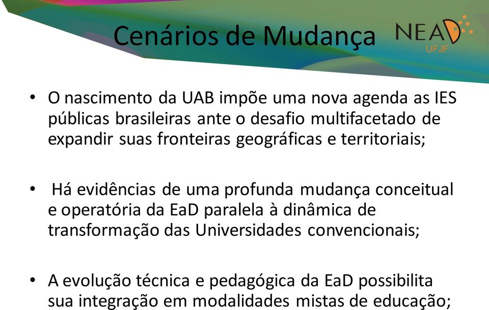 profunda mudança conceitual e operatória da EaD paralela à dinâmica de transformação das Universidades