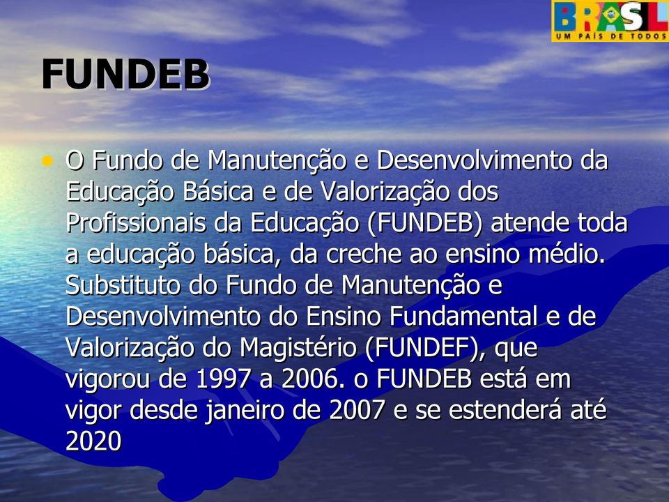Substituto do Fundo de Manutenção e Desenvolvimento do Ensino Fundamental e de Valorização do