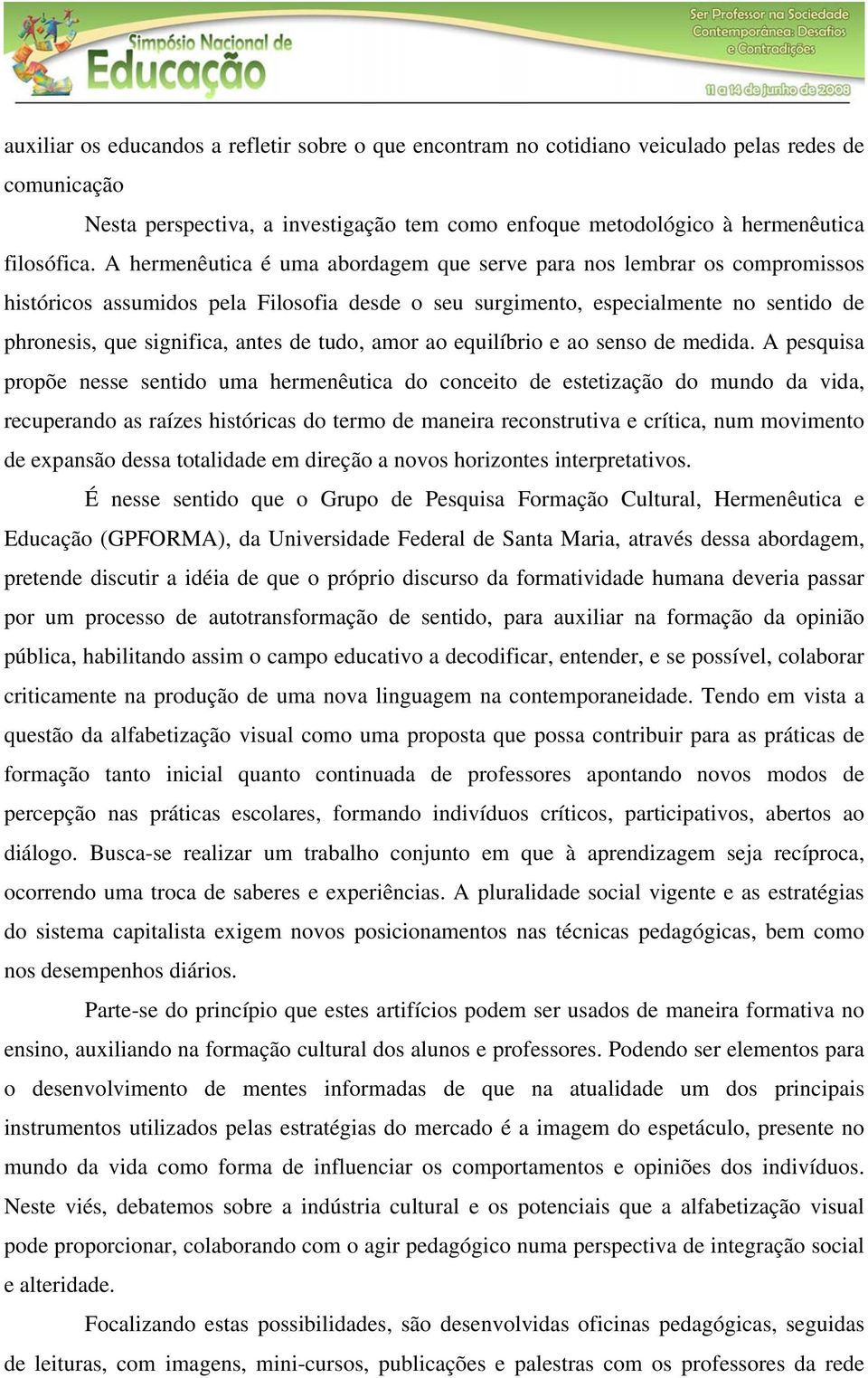 tudo, amor ao equilíbrio e ao senso de medida.