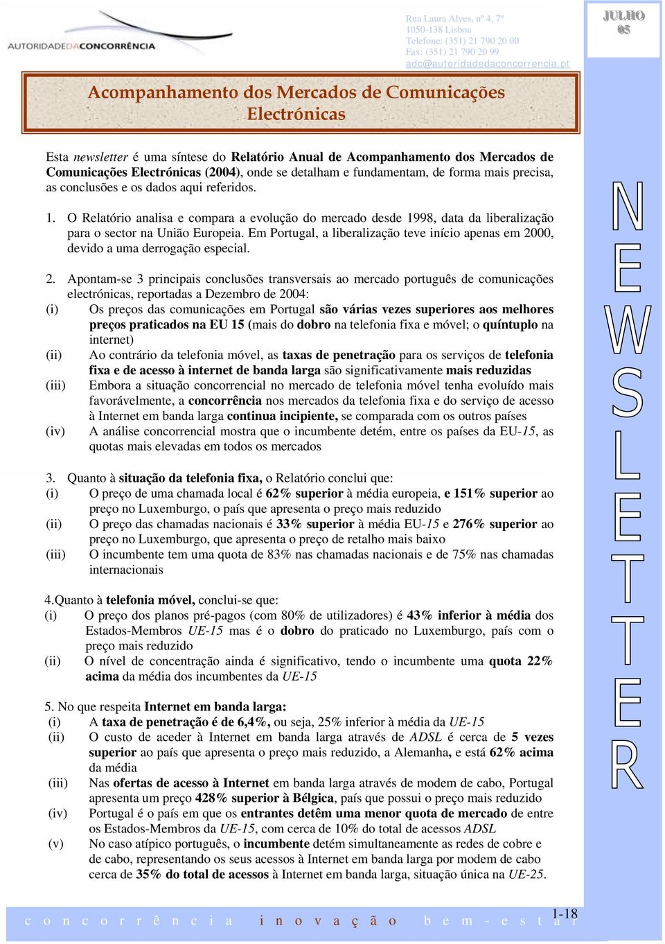 O Relatório analisa e compara a evolução do mercado desde 1998, data da liberalização para o sector na União Europeia.