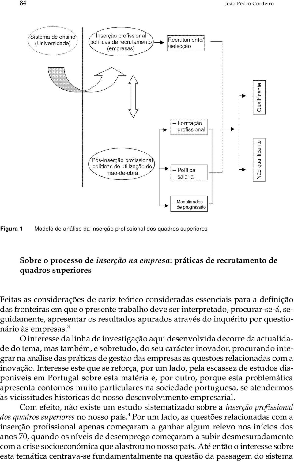 rar-se-á, se - gui da men te, apre sen tar os re sul ta dos apu ra dos atra vés do in qué ri to por ques ti o - ná rio às em pre sas.