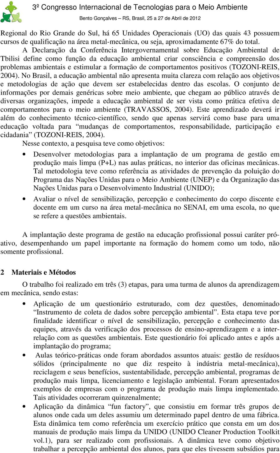 formação de comportamentos positivos (TOZONI-REIS, 2004).