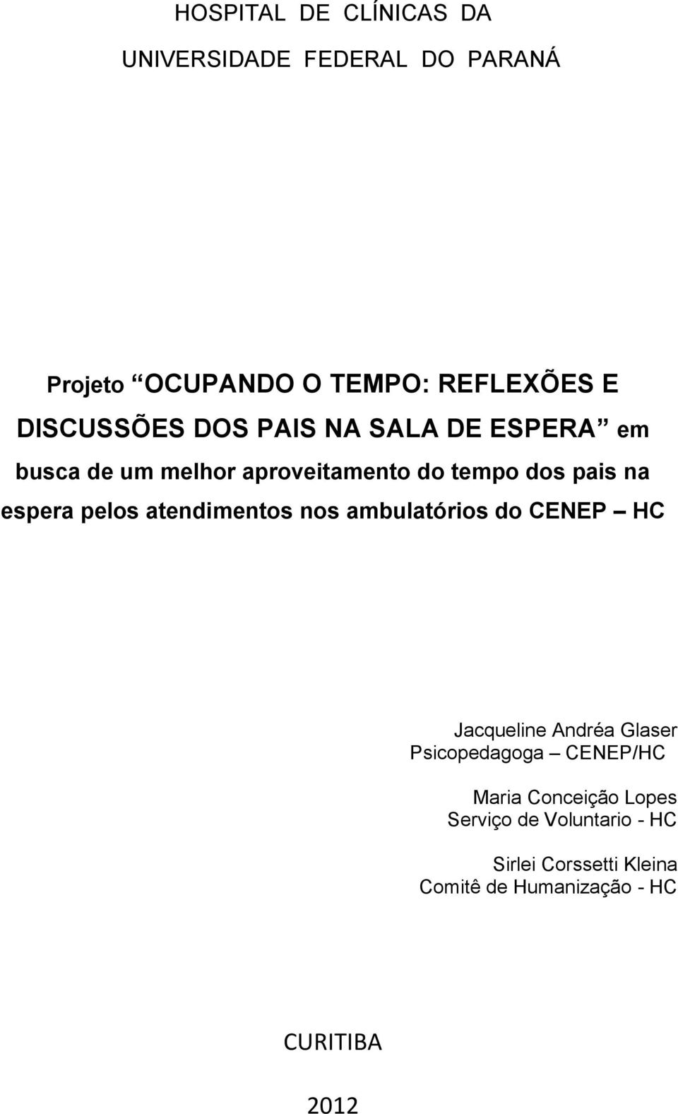 espera pelos atendimentos nos ambulatórios do CENEP HC Jacqueline Andréa Glaser Psicopedagoga