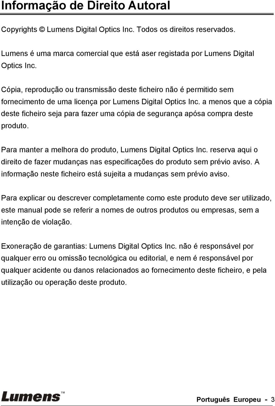 a menos que a cópia deste ficheiro seja para fazer uma cópia de segurança apósa compra deste produto. Para manter a melhora do produto, Lumens Digital Optics Inc.