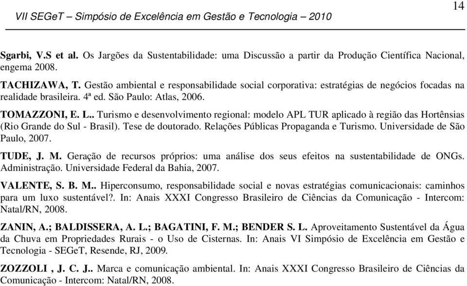 . Turismo e desenvolvimento regional: modelo APL TUR aplicado à região das Hortênsias (Rio Grande do Sul - Brasil). Tese de doutorado. Relações Públicas Propaganda e Turismo.