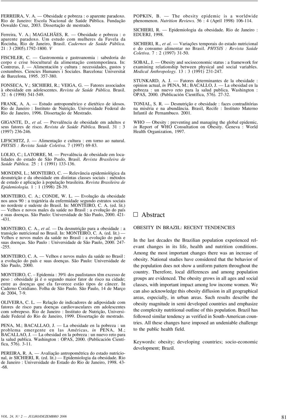 Gastronomia e gastroanomia : sabedoria do corpo e crise biocultural da alimentação contemporânea. In: Contreras, J. Alimentación y cultura : necessidades, gustos y costumbres.